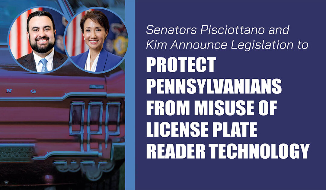 Senators Pisciottano and Kim Announce Legislation to Protect Pennsylvanians from Misuse of License Plate Reader Technology